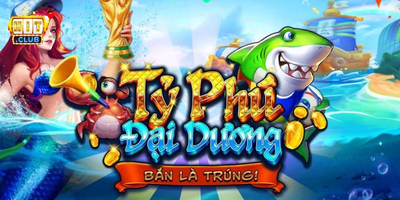Bắn Cá HITCLUB - Sảnh Săn Ngư Đổi Thưởng Nhất Hấp Dẫn 2026 Các tựa game Bắn cá hấp dẫn tại HITCLUB